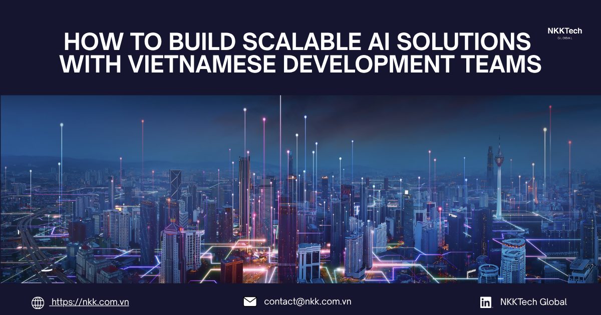 AI Solutions Vietnamese Teams: Cách xây dựng hệ thống AI có thể scale cùng đội ngũ Việt Nam 1 Scalable AI solutions built by Vietnamese teams using RAG, MLOps, and high-performance infrastructure