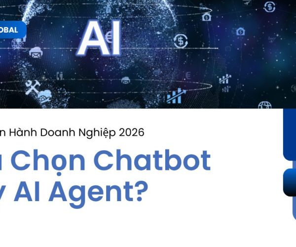 Bản so sánh AI Agent vs Chatbot cho vận hành doanh nghiệp năm 2026