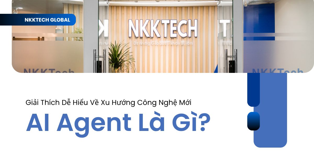AI Agent là gì — sơ đồ kiến trúc hệ thống AI tự trị cho doanh nghiệp 2026 bởi NKKTech Global