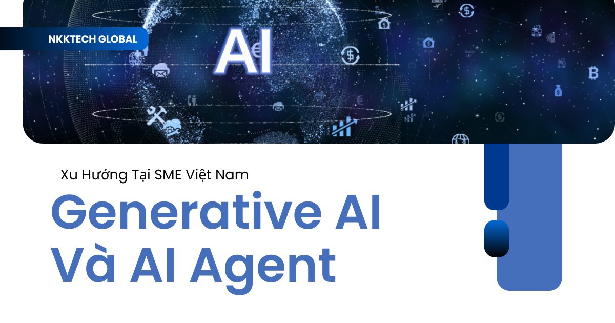 Xu hướng Generative AI và AI Agent ứng dụng tại doanh nghiệp SME Việt Nam năm 2026 — NKKTech Global