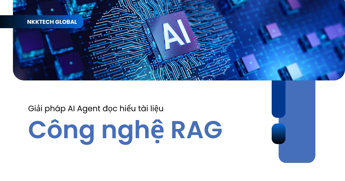 Sơ đồ kiến trúc công nghệ RAG (Retrieval-Augmented Generation) — AI Agent truy xuất tài liệu doanh nghiệp 2026 từ NKKTech Global