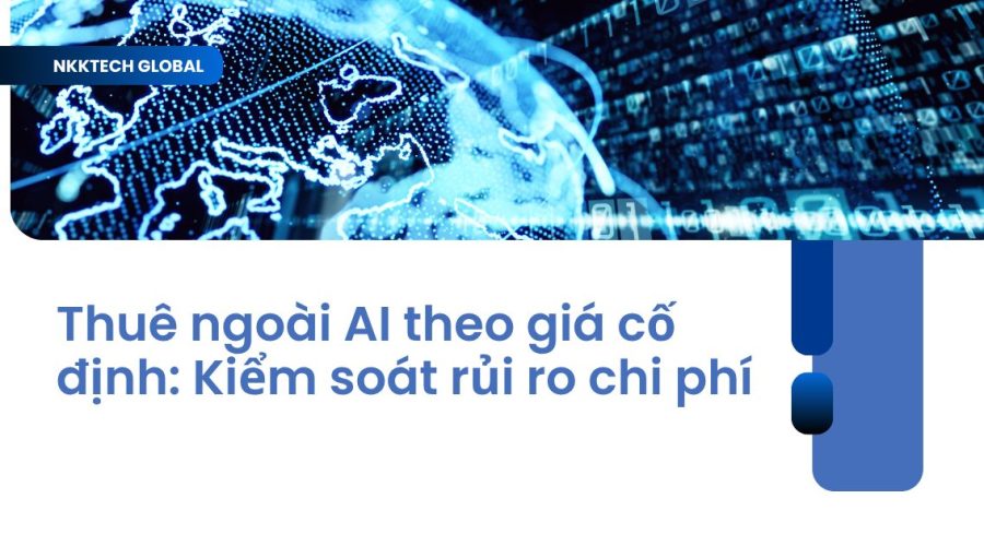 Giải pháp thuê ngoài AI theo giá cố định giúp kiểm soát rủi ro tài chính cho doanh nghiệp.