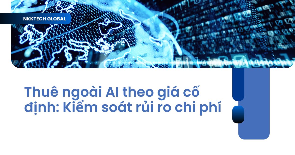 Giải pháp thuê ngoài AI theo giá cố định giúp kiểm soát rủi ro tài chính cho doanh nghiệp.