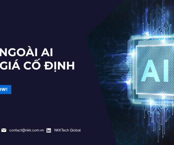 Giải pháp thuê ngoài AI theo giá cố định giúp doanh nghiệp kiểm soát ngân sách hiệu quả - NKKTech Global.