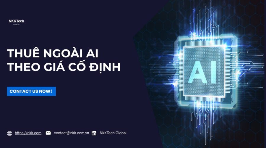 Giải pháp thuê ngoài AI theo giá cố định giúp doanh nghiệp kiểm soát ngân sách hiệu quả - NKKTech Global.