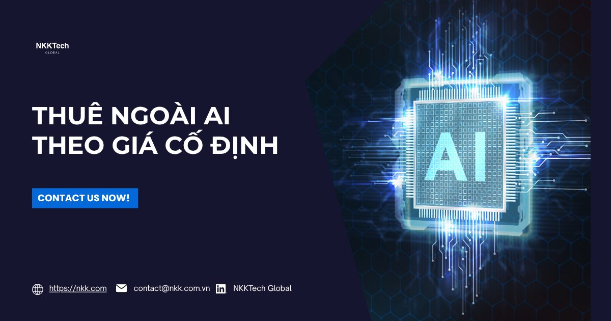 Giải pháp thuê ngoài AI theo giá cố định giúp doanh nghiệp kiểm soát ngân sách hiệu quả - NKKTech Global.