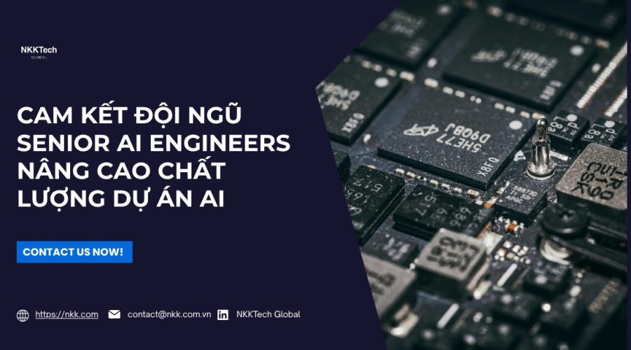 Đội ngũ Senior AI Engineers tại NKKTech Global đang tối ưu hóa kiến trúc dự án AI cho doanh nghiệp.