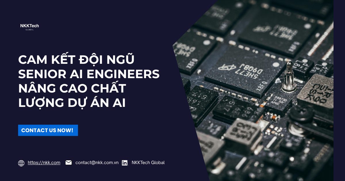Đội ngũ Senior AI Engineers tại NKKTech Global đang tối ưu hóa kiến trúc dự án AI cho doanh nghiệp.