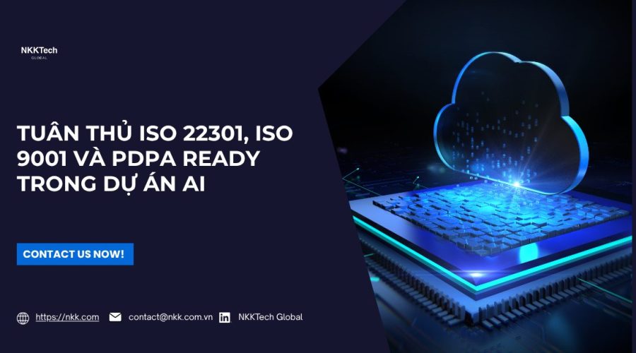 NKKTech Global tuân thủ tiêu chuẩn ISO 22301, ISO 9001 và PDPA Ready trong triển khai AI Agent.