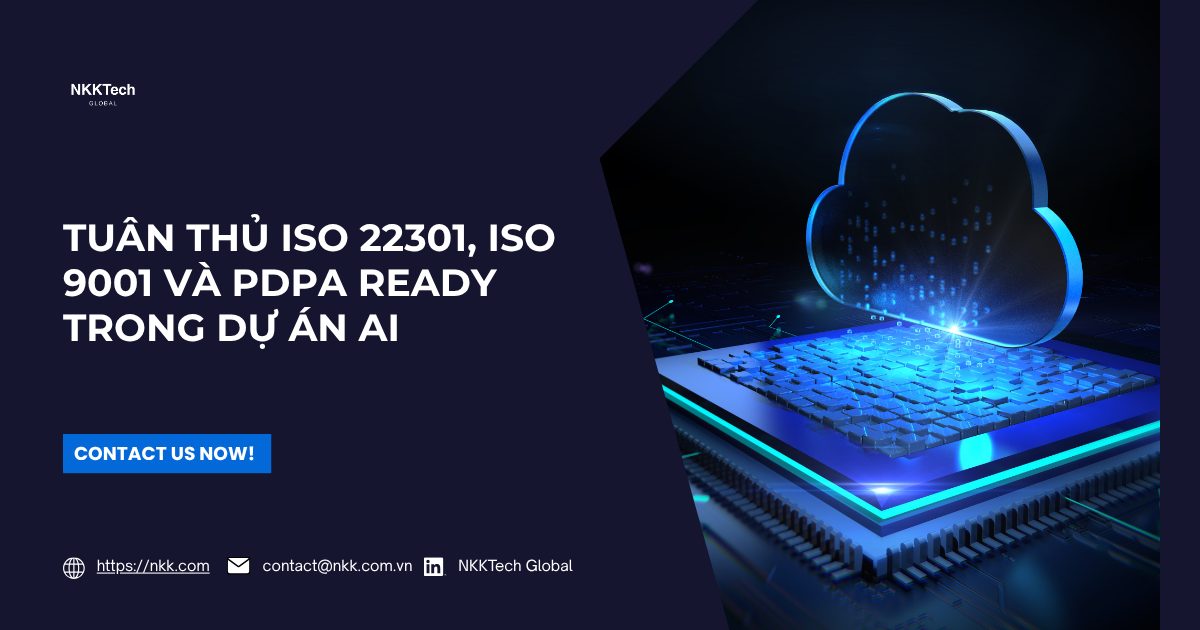 NKKTech Global tuân thủ tiêu chuẩn ISO 22301, ISO 9001 và PDPA Ready trong triển khai AI Agent.