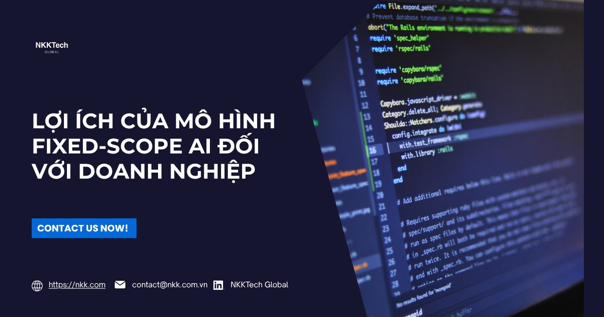 Giải pháp phát triển trí tuệ nhân tạo theo mô hình Fixed-scope AI tại NKKTech Global.