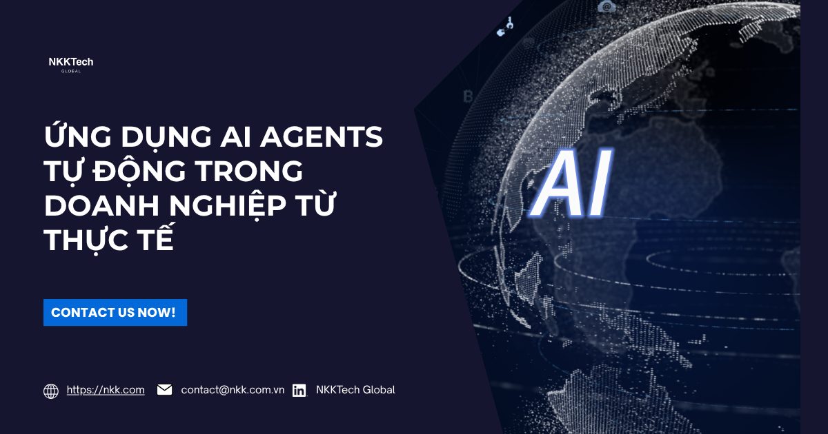 Quy trình triển khai ứng dụng AI Agents tự động chuẩn Production tại NKKTech Global.