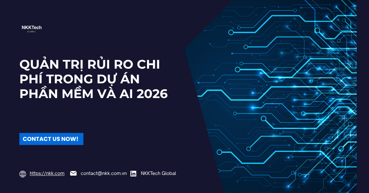 Chiến lược quản trị rủi ro chi phí cho dự án phần mềm và AI tại NKKTech Global.