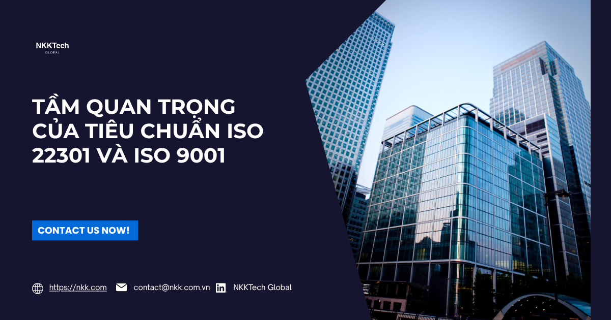 Tiêu chuẩn ISO 22301 và ISO 9001 trong phát triển AI và IT Outsourcing tại NKKTech Global.